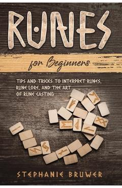 Coperta cărții 'Runes For Beginners: Tips and Tricks to Interpret Runes, Rune Lore, and the Art of Rune Casting - Stephanie Bruwer'