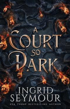 Poza produsului A Court So Dark - Ingrid Seymour
