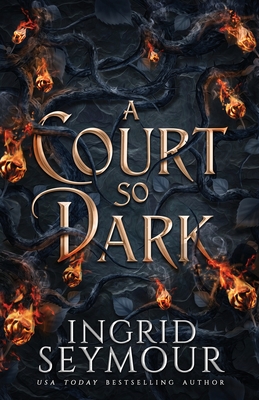 A Court So Dark - Ingrid Seymour