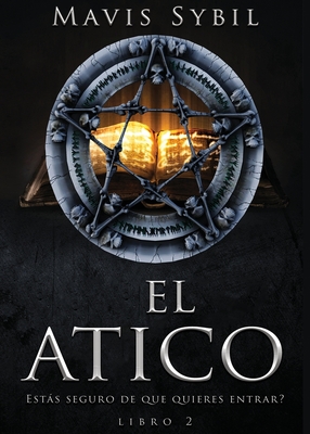 El Ático: El Atico: Estás seguro de que quieres entrar? Libro 2: Libro 2 - Mavis Sybil