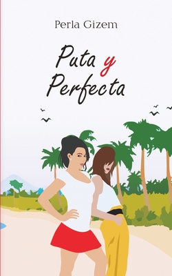Puta y Perfecta - Perla Gizem