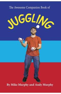 Coperta cărții 'The Awesome Companion Book of Juggling - Andy Murphy'