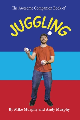 Coperta cărții 'The Awesome Companion Book of Juggling - Andy Murphy'