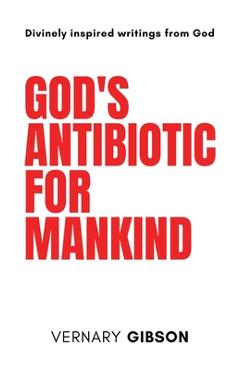Coperta cărții 'God's Antibiotic For Mankind - Vernary Gibson'
