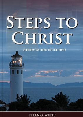 Steps to Christ: : (Learn how to Pray, the new born, get closer to God, understand the Gospel). - Ellen G. White