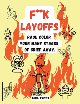 F**k Layoffs: Rage Color Your Many Stages Of Grief Away - Luna Writes
