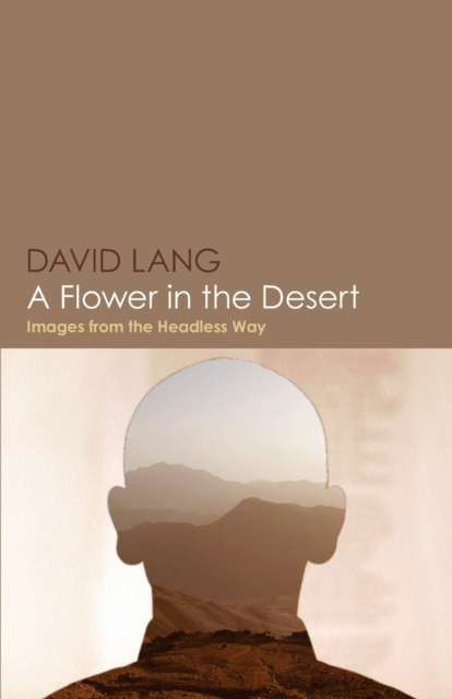 A Flower in the Desert: Images from the Headless Way - David Lang