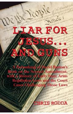 Coperta cărții 'Liar For Jesus ... And Guns: A Debunking of David Barton's Book on the Second Amendment - Chris Rodda'