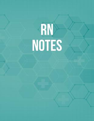 RN Notes: Funny Nursing Theme Notebook - Includes: Quotes From My Patients and Coloring Section - Graduation And Appreciation Gi - Julia L. Destephen
