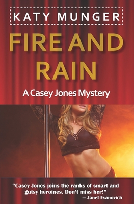 Fire and Rain: A Casey Jones Mystery - Katy Munger