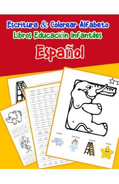 Coperta cărții 'Español - Español: Escritura & Colorear Alfabeto Libros Educación Infantiles: Spanish Spanish Practicar alfabeto ABC'