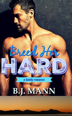 Breed Her Hard - Bj Mann