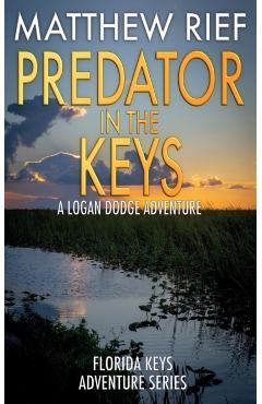 Poza produsului Predator in the Keys: A Logan Dodge Adventure (Florida Keys Adventure Series Book 7) - Matthew Rief