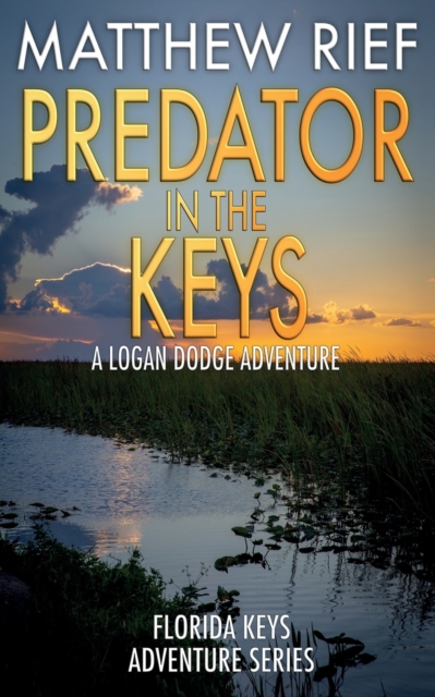 Predator in the Keys: A Logan Dodge Adventure (Florida Keys Adventure Series Book 7) - Matthew Rief