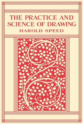 The Practice and Science of Drawing - Michael W. Gioffredi
