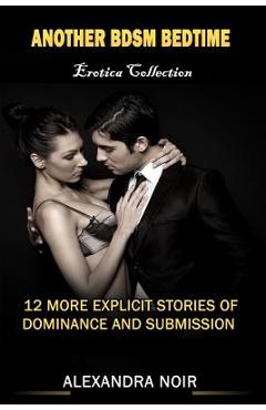 Poza produsului Another BDSM Bedtime Erotica Collection: 12 More Explicit Stories of Dominance and Submission: MFM, BDSM, Ménage, Discipline, Bondage, and More - Alexandra Noir