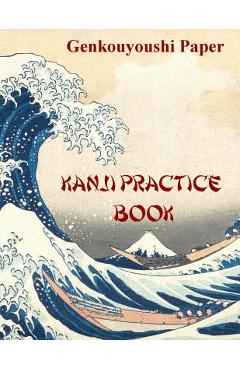 Coperta cărții 'Kanji Practice Book: Genkouyoushi Paper Notebook for Kanji, Hanzi, Hiragana and Katakana - Language Mastery Publishers'