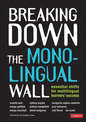 Breaking Down the Monolingual Wall: Essential Shifts for Multilingual Learners′ Success - Ivannia Soto