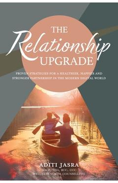 Coperta cărții 'The Relationship Upgrade: Proven Strategies for a Healthier, Happier and Stronger Partnership in the Modern Digital'