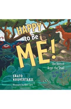 Coperta cărții 'Happy to Be Me!: The Story of Argo the Snail - Erato Kouvertaris'