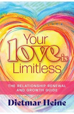 Coperta cărții 'Your Love is Limitless: The Relationship Renewal and Growth Guide - Dietmar Heine'