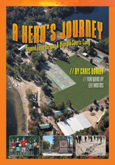 A Hero's Journey: Beyond Little Norway and Olympia Sports Camp - Chris Dooley