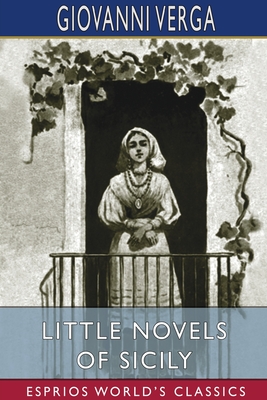 Little Novels of Sicily (Esprios Classics): Translated by D. H. Lawrence - Giovanni Verga