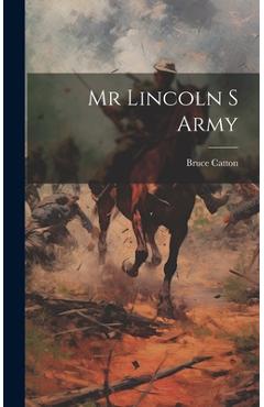 Poza produsului Mr Lincoln S Army - Bruce Catton
