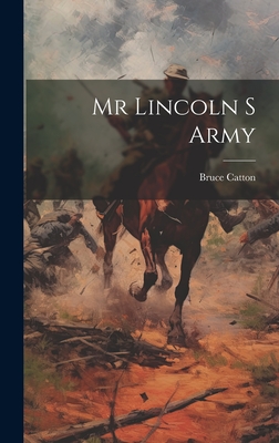 Mr Lincoln S Army - Bruce Catton