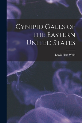 Cynipid Galls of the Eastern United States - Lewis Hart 1875-1964 Weld