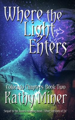 Where the Light Enters: Colorado Chapters Book Two - Kathy Miner