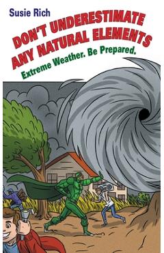 Duane: Don't Underestimate Any Natural Elements: Extreme Weather. Be Prepared - Susie Rich