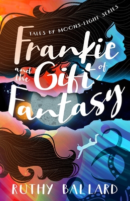 Frankie and the Gift of Fantasy - Ruthy Ballard