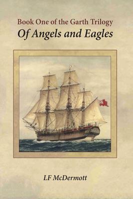 Coperta cărții 'Of Angels and Eagles: Book One of the Garth Trilogy - L. F. Mcdermott'