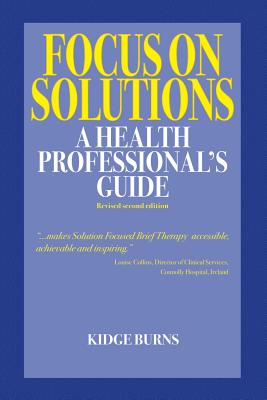 Focus on Solutions: A Health Professional's Guide 2016 - Kidge Burns