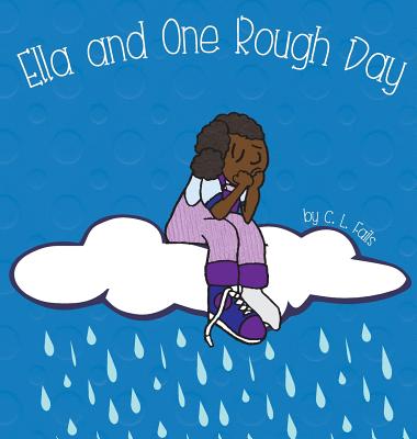 Ella and One Rough Day - C. L. Fails