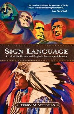 Coperta cărții 'Sign Language: A Look at the Historic and Prophetic Landscape of America - Terry Max Wildman'