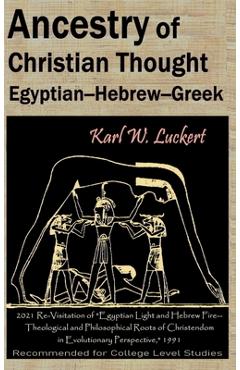 Coperta cărții 'Ancestry of Christian Thought: Egyptian--Hebrew--Greek - Karl W. Luckert'
