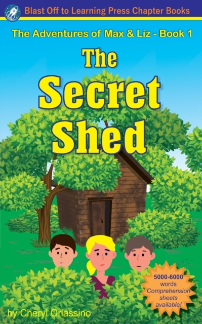 The Secret Shed - The Adventures of Max & Liz - Book 1 - Cheryl Orlassino