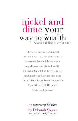 Nickel and Dime Your Way To Wealth: Wealth Building On Any Income - Deborah Owens