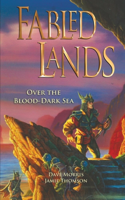 Fabled Lands: Over the Blood-Dark Sea - Dave Morris