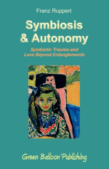 Symbiosis and Autonomy - Franz Ruppert