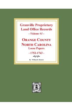 Coperta cărții 'Granville Proprietary Land Office Records: Orange County, North Carolina. (Volume #1): Loose Papers, 1752-1763 -'