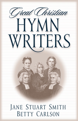 Great Christian Hymn Writers - Jane Stuart Smith