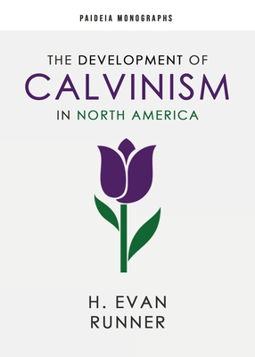 Coperta cărții 'The Development of Calvinism in North America - H. Evan Runner'