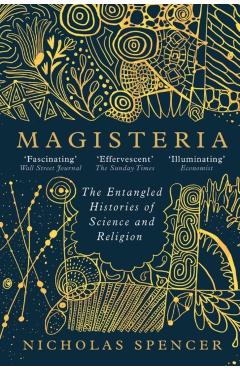 Magisteria: The Entangled Histories of Science & Religion - Nicholas Spencer