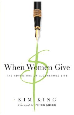 Poza produsului When Women Give: The Adventure of a Generous Life - Kim King