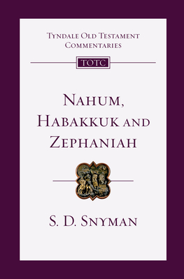 Nahum, Habakkuk and Zephaniah: An Introduction and Commentary - S. D. Snyman