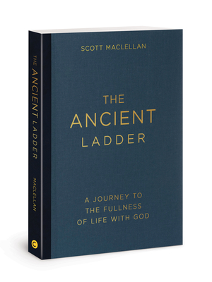 The Ancient Ladder: A Journey to the Fullness of Life with God - Scott Maclellan