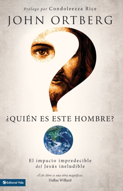 ¿Quién Es Este Hombre?: El Impacto Impredecible del Jesús Ineludible - John Ortberg
